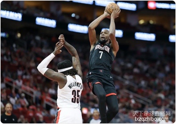 杜兰特30分申京25+10+9 火箭大胜开拓者取三连胜